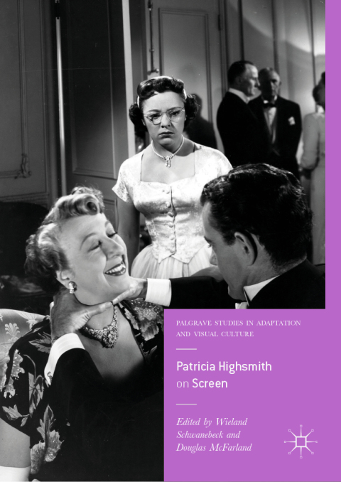 Patricia Highsmith On Screen 1st Ed 2018 Wieland Schwanebeck