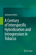 A Century Of Interspecific Hybridization And Introgression In Tobacco Apoloniusz Berbe