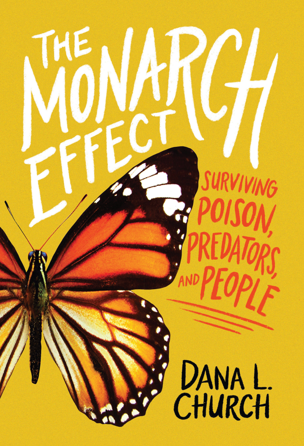 The Monarch Effect Surviving Poison Predators And People Dana L Church