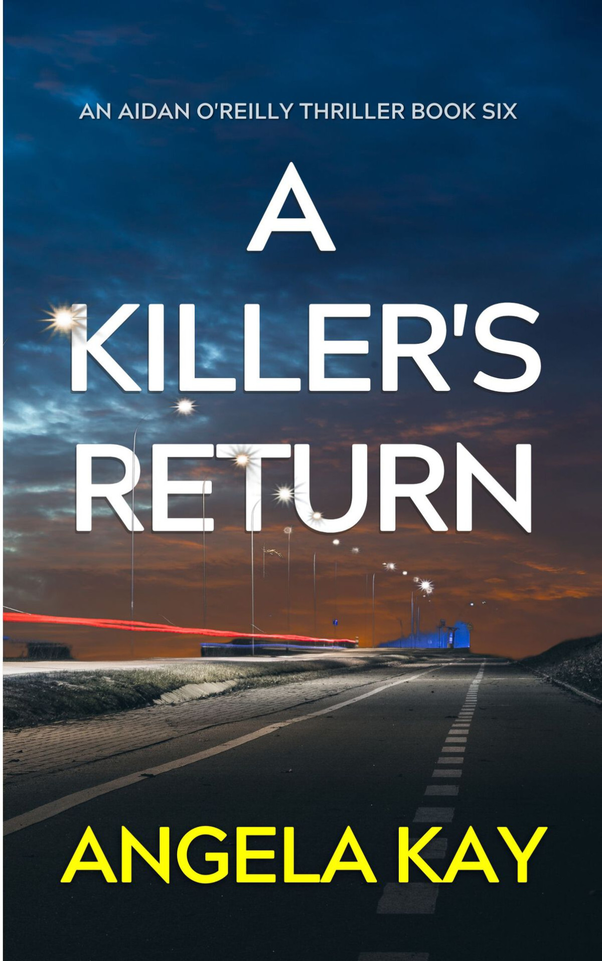 A Killers Return An Fbi Serial Killer Thriller Aidan Oreilly Fbi Thriller Series Book 6 Angela Kay