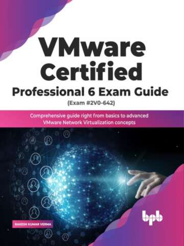Vmware Certified Professional 6 Exam Guide Exam 2v0642 Verma