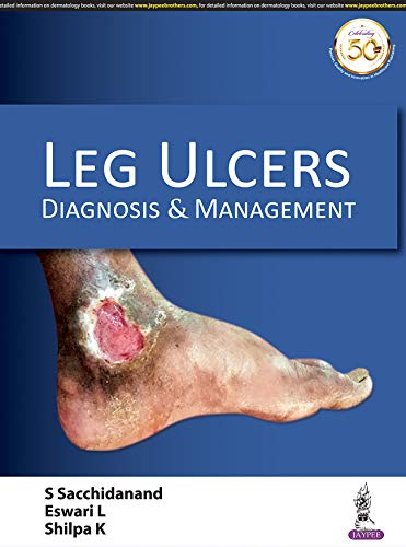 Leg Ulcers Diagnosis Management Sep 1 2019935270939xpublisher Jaypee Brothers Medical Pub 1st Edition S Sacchidanand