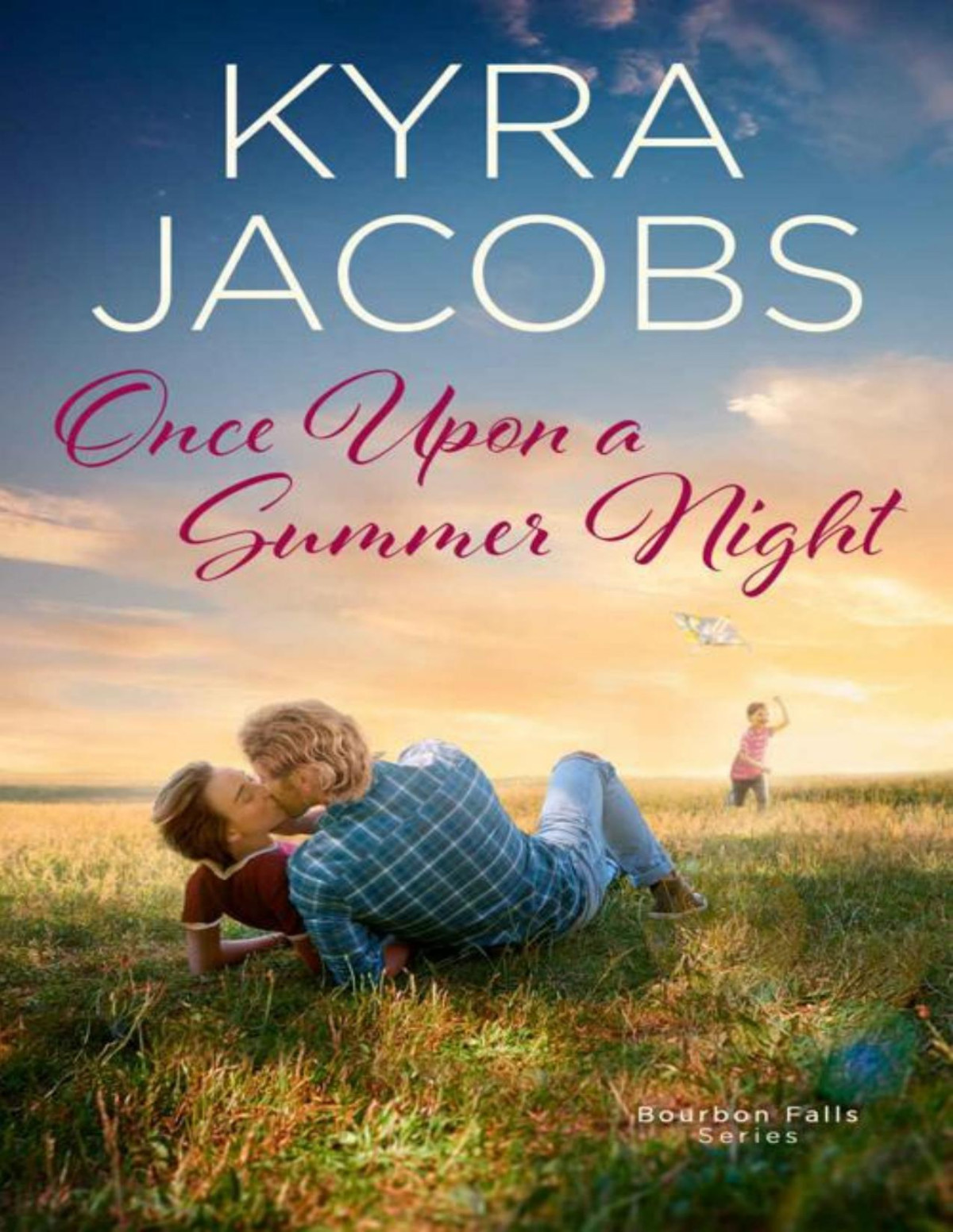 Once Upon A Summer Night Bourbon Falls Book 3 Kyra Jacobs