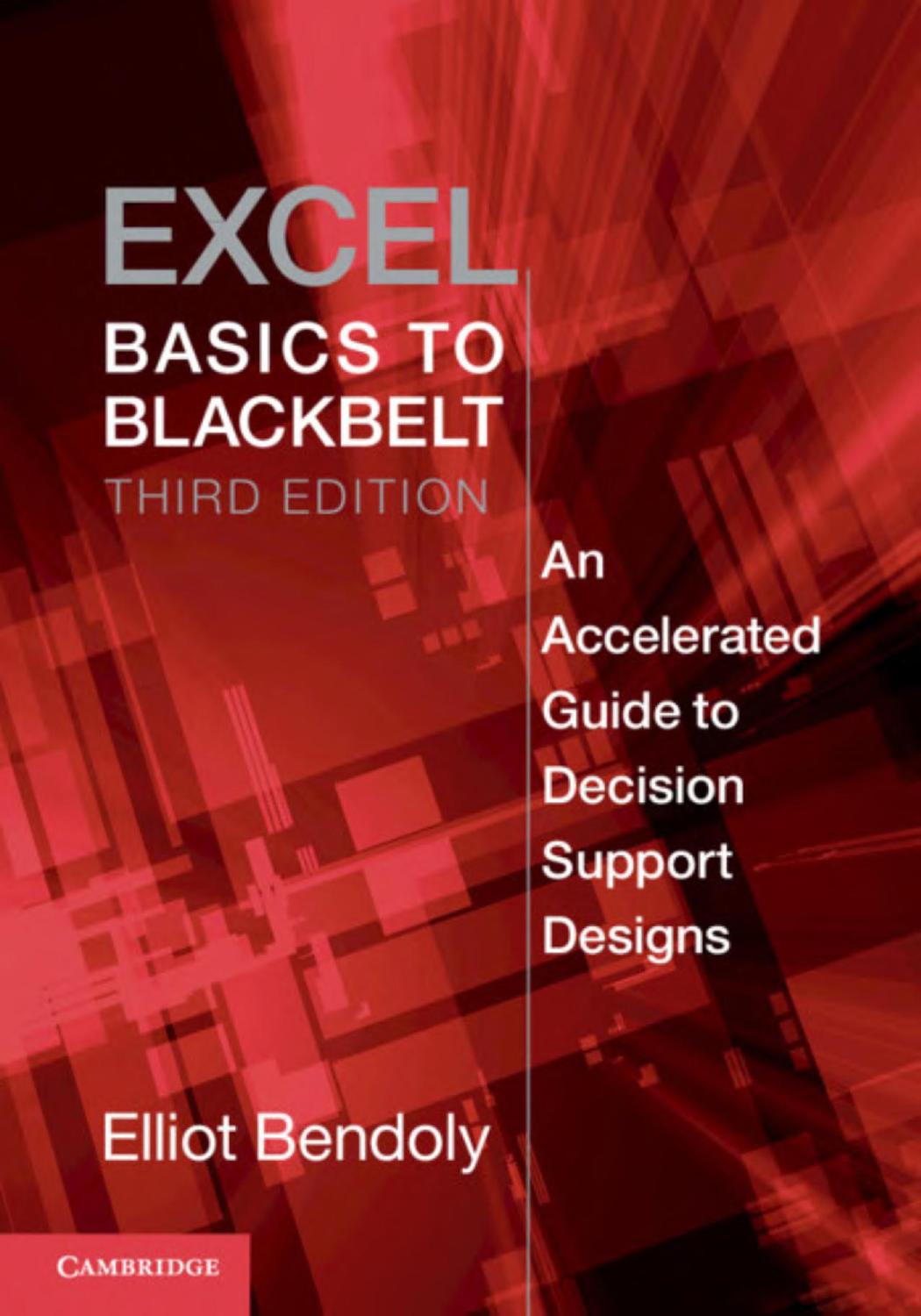 Excel Basics To Blackbelt An Accelerated Guide To Decision Support Designs Elliot Bendoly