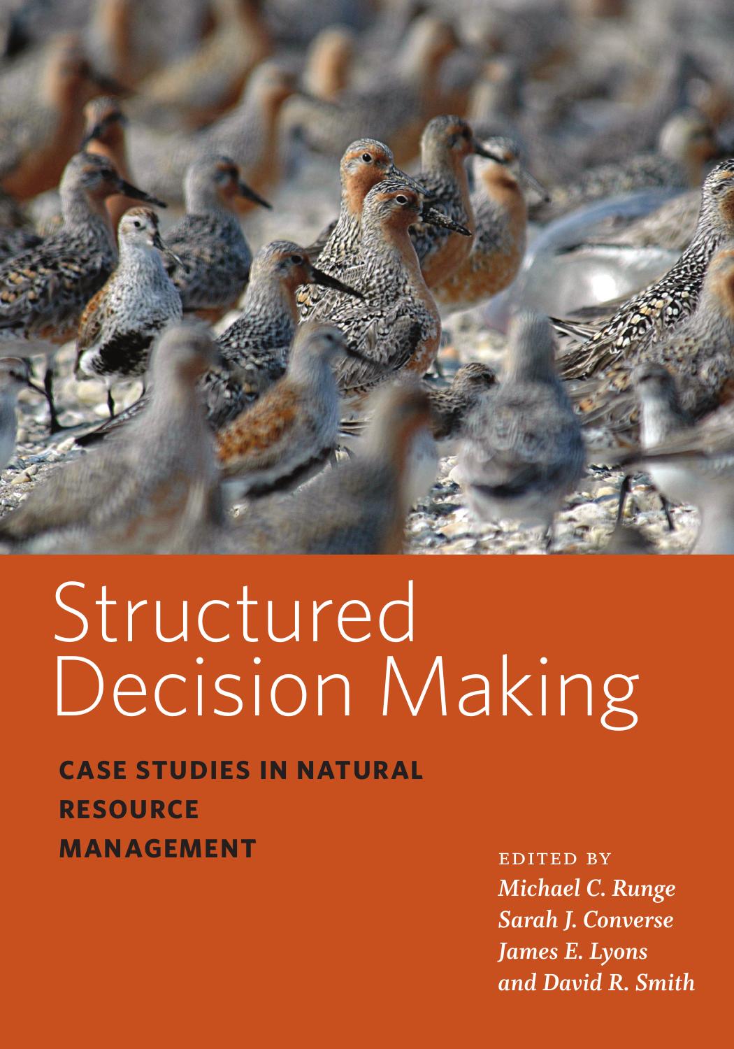 Structured Decision Making Case Studies In Natural Resource Management Michael C Runge