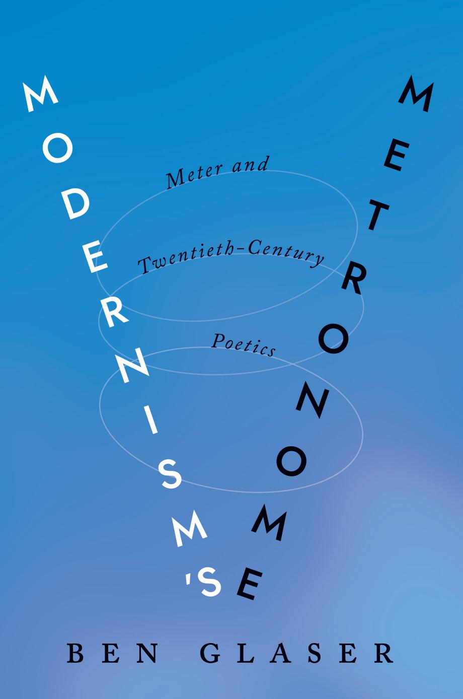 Modernisms Metronome Meter And Twentiethcentury Poetics Ben Glaser