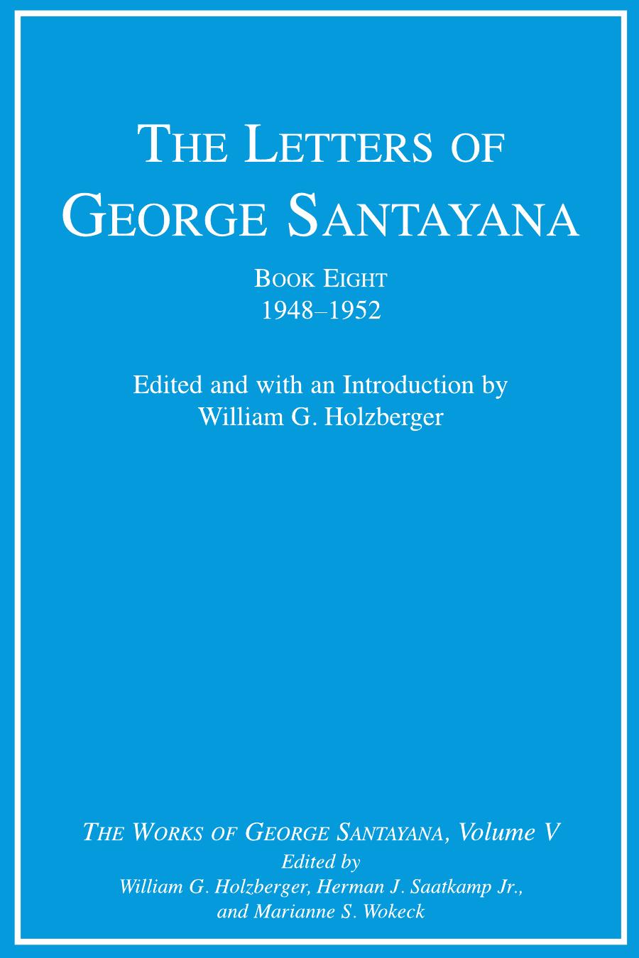 The Letters Of George Santayana Book Eight 19481952 George Santayana