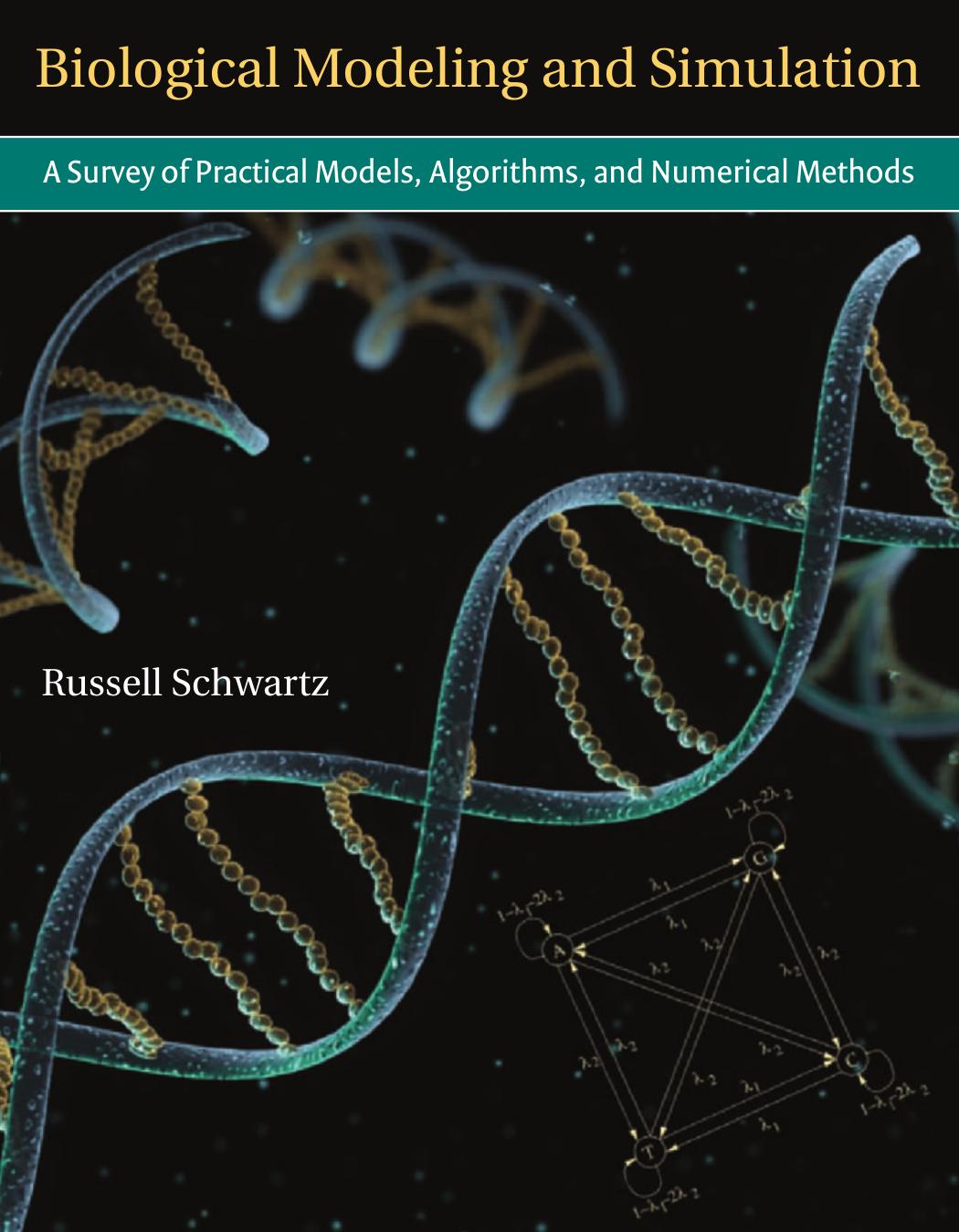 Biological Modeling And Simulation A Survey Of Practical Models Algorithms And Numerical Methods Schwartz