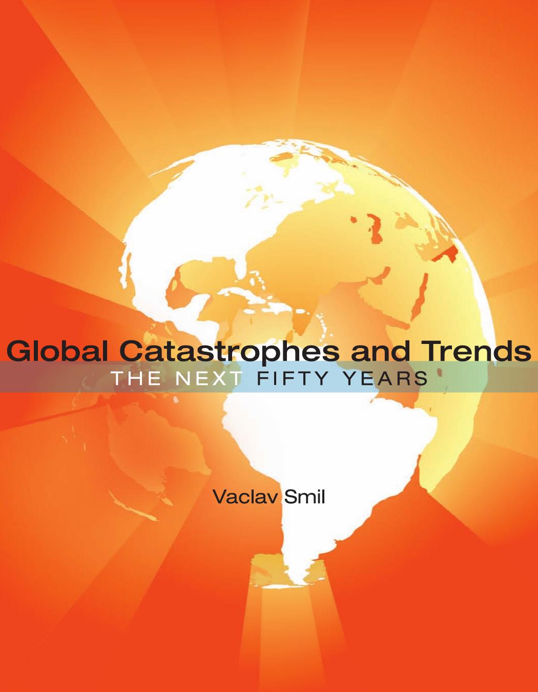 Global Catastrophes And Trends The Next Fifty Years Vaclav Smil