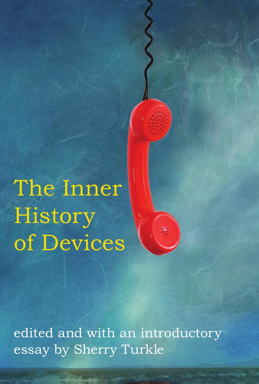 The Inner History Of Devices Sherry Turkle