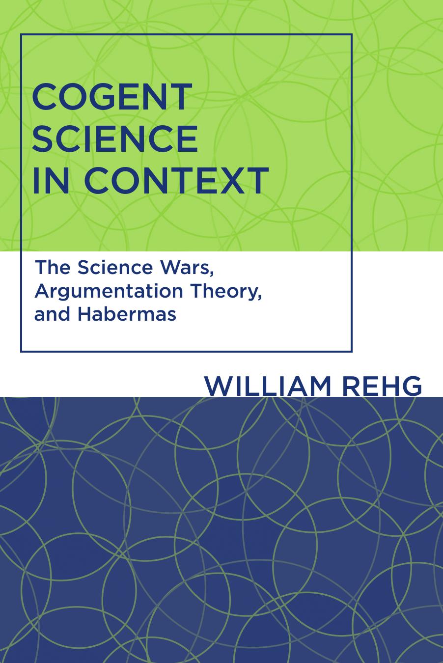 Cogent Science In Context The Science Wars Argumentation Theory And Habermas William Rehg