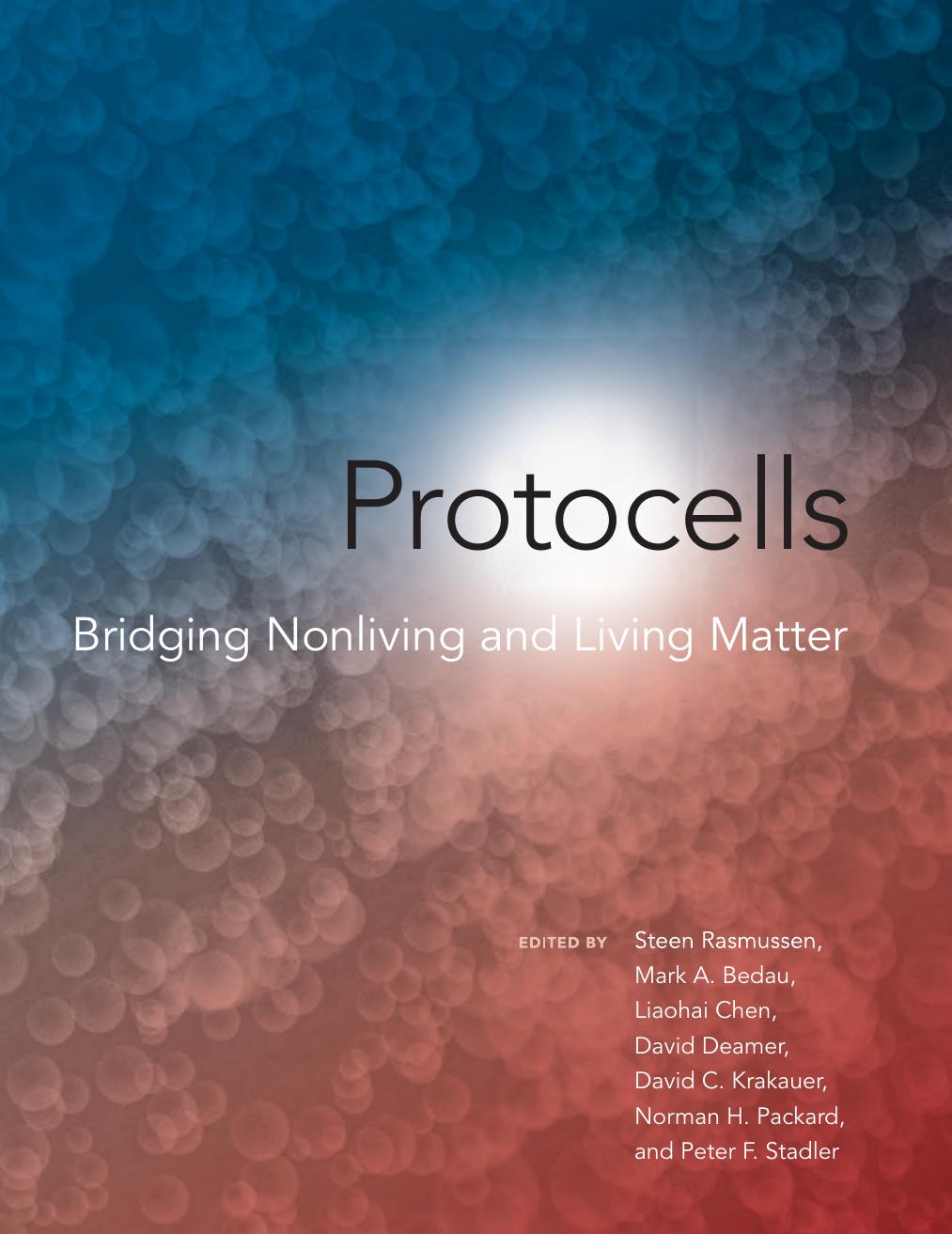 Protocells Bridging Nonliving And Living Matter Steen Rasmussen Mark A Bedau Liaohai Chen David C Krakauer David Deamer
