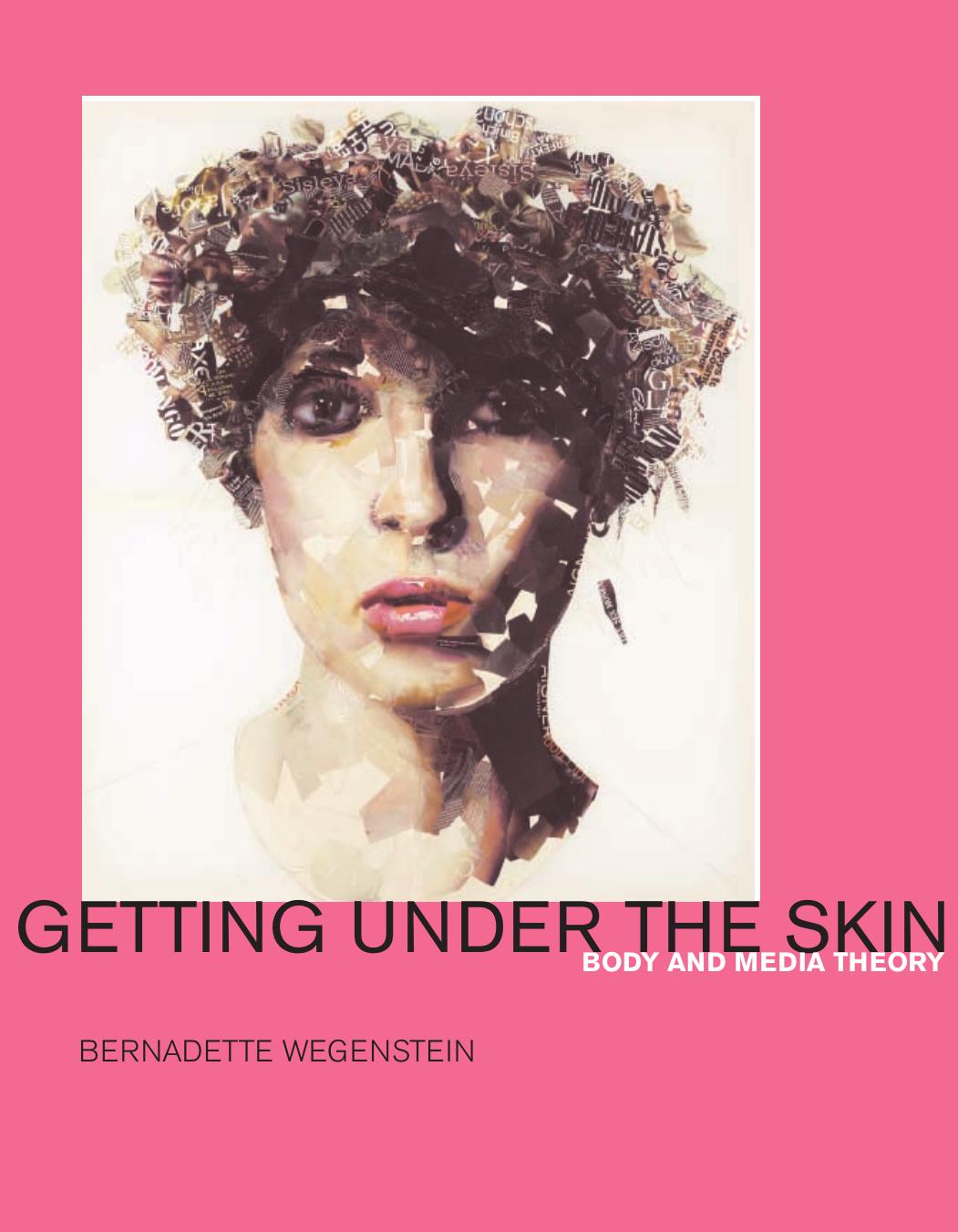 Getting Under The Skin The Body And Media Theory Bernadette Wegenstein