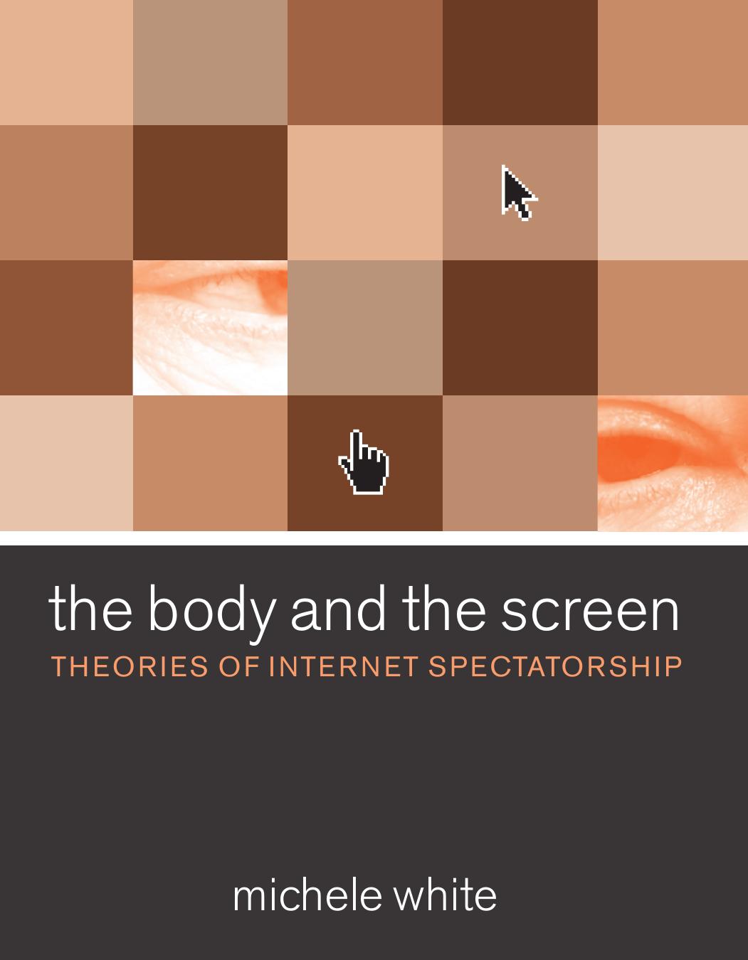 Body And The Screen Theories Of Internet Spectatorship White