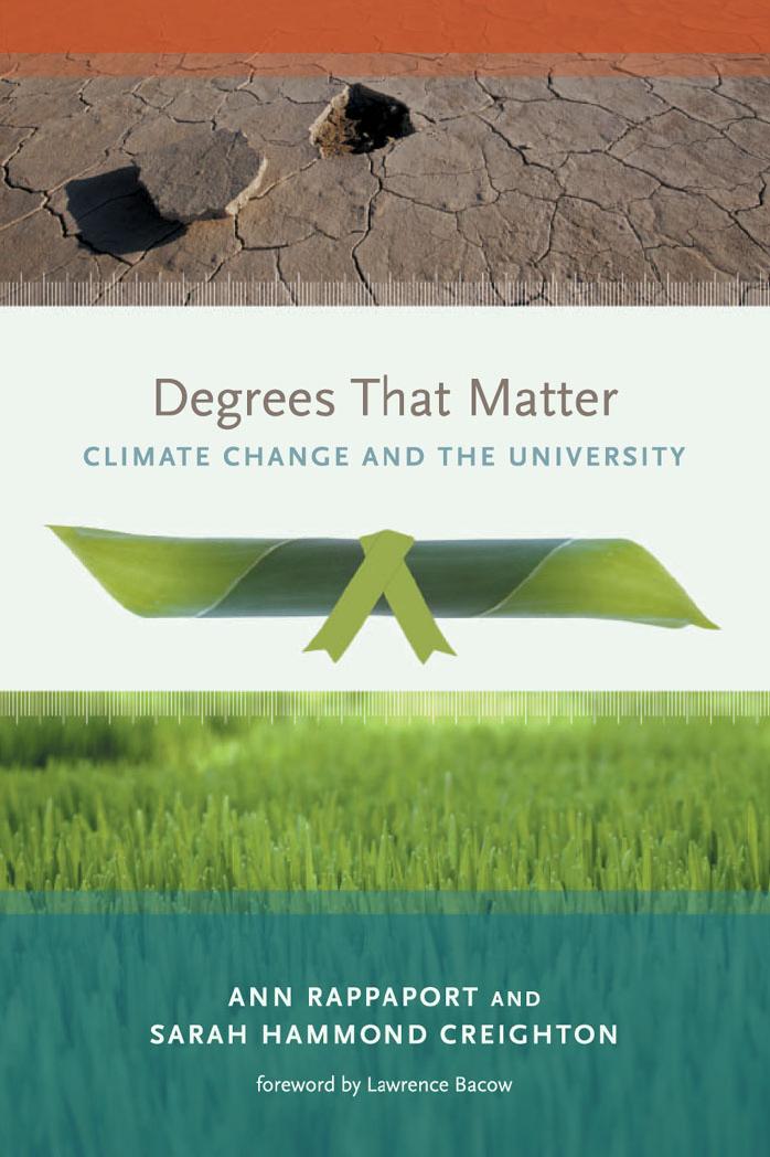 Degrees That Matter Climate Change And The University Ann Rappaport Sarah Hammond Creighton Lawrence Bacow