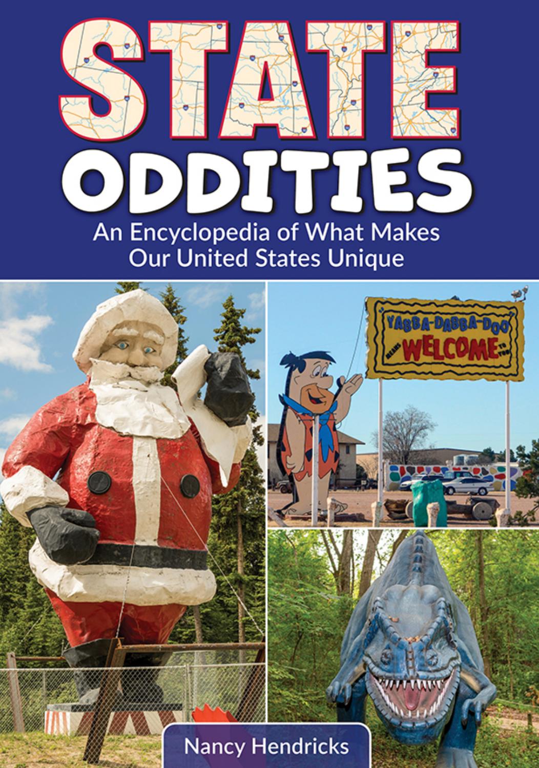 State Oddities An Encyclopedia Of What Makes Our United States Unique Nancy Hendricks