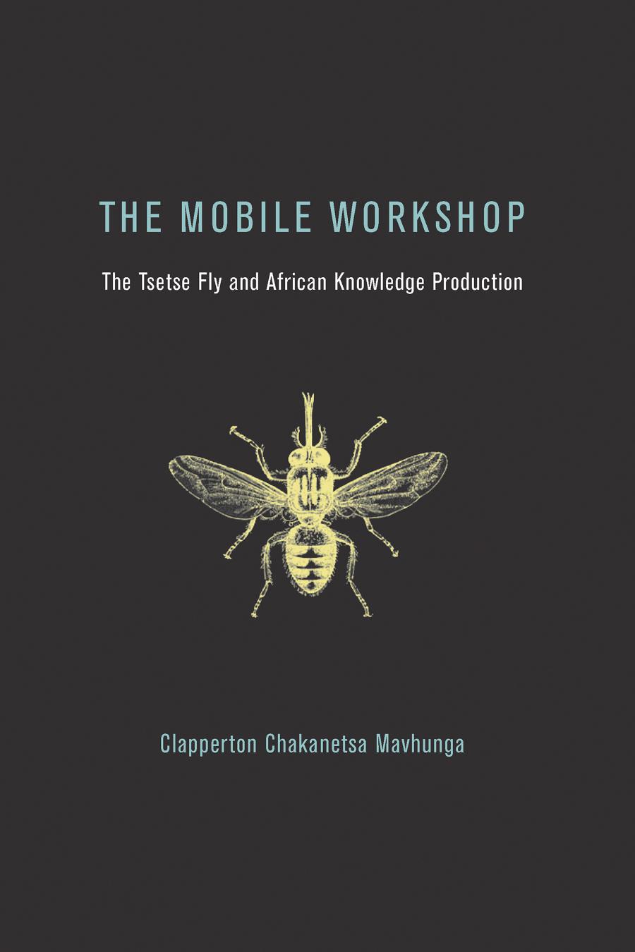 The Mobile Workshop Clapperton Chakanetsa Mavhunga