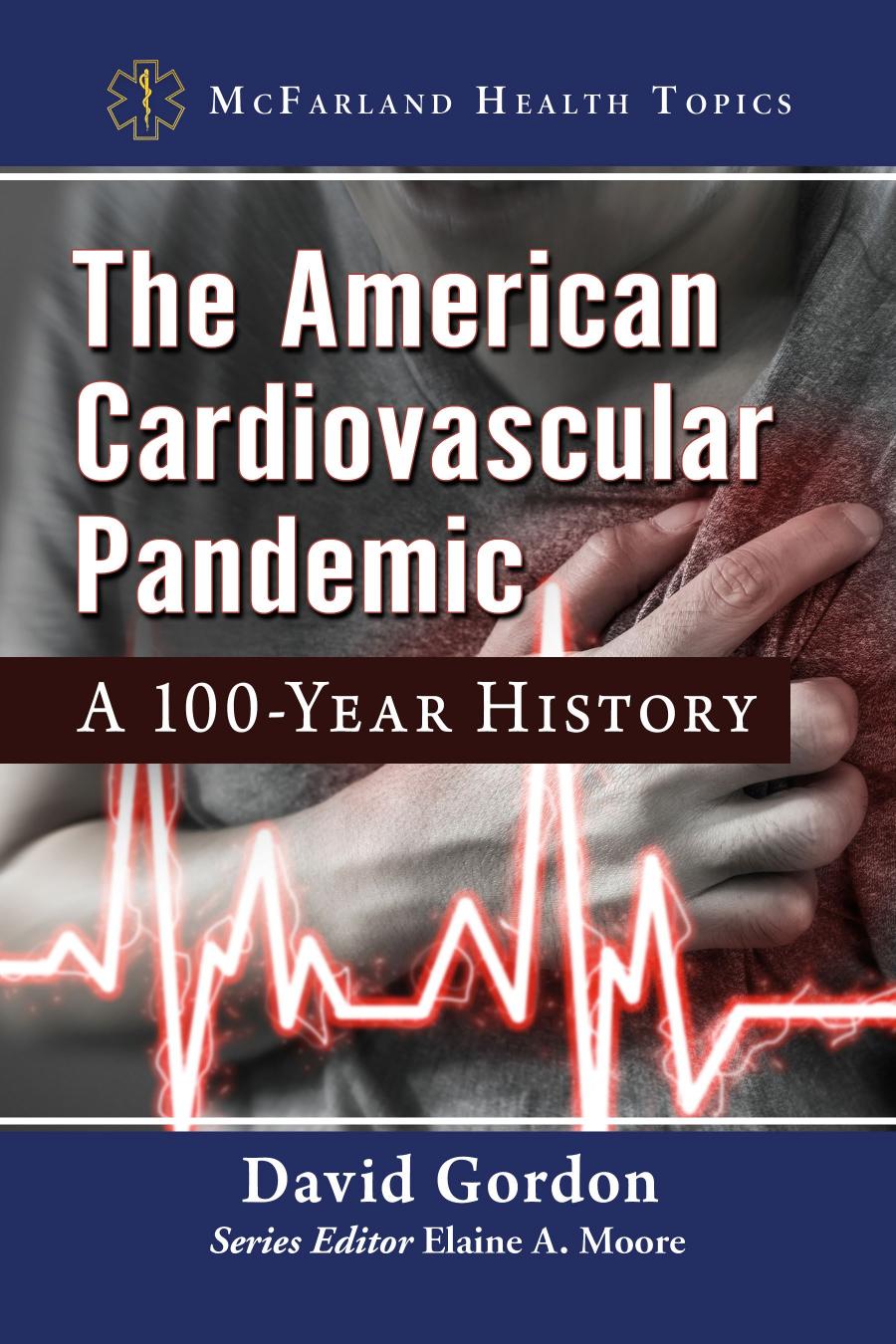 The American Cardiovascular Pandemic A 100year History David Gordon