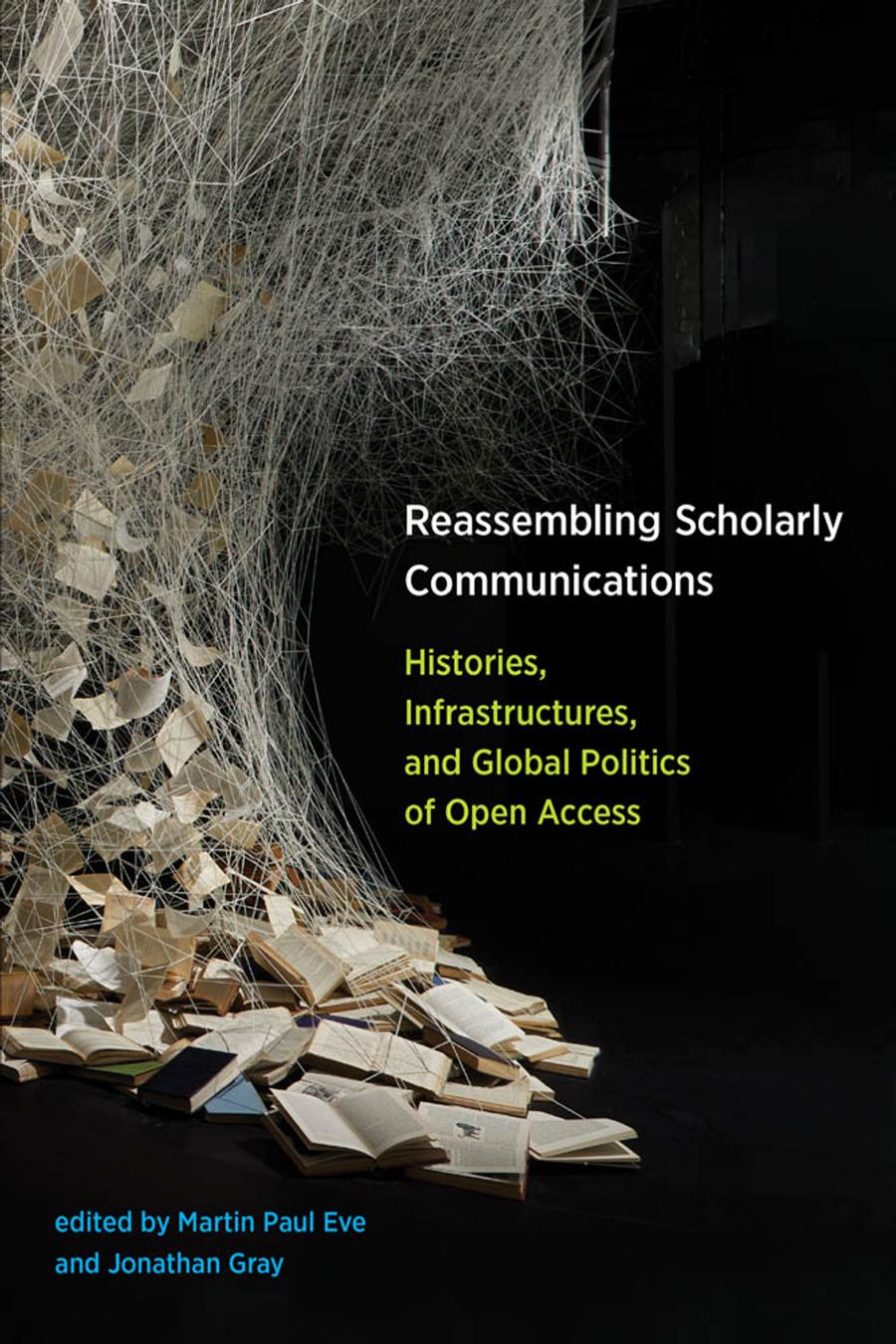 Reassembling Scholarly Communications Eve Martin Paul Jonathan Gray
