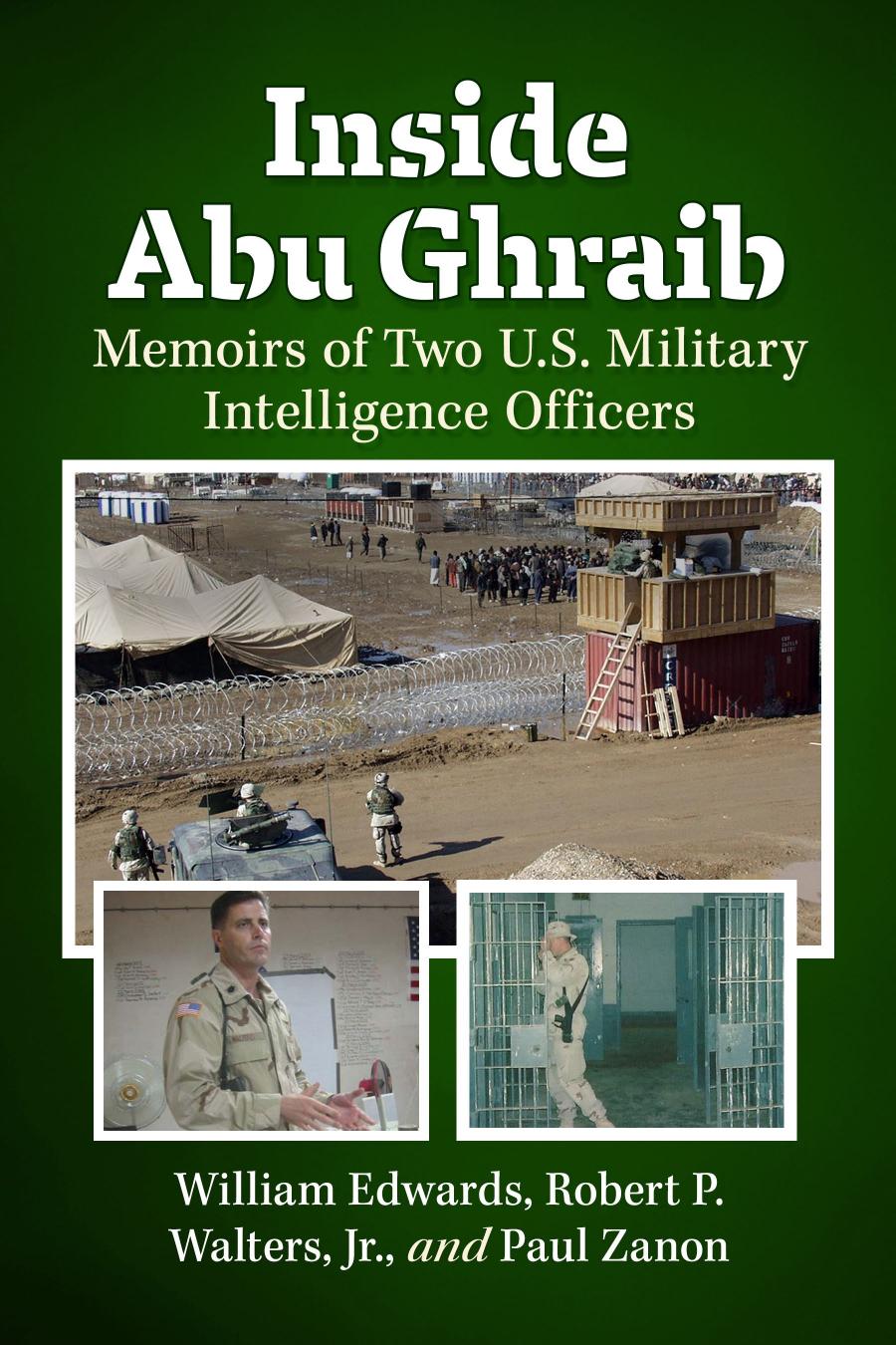 Inside Abu Ghraib William Edwards Robert P Walters Jr Paul Zanon