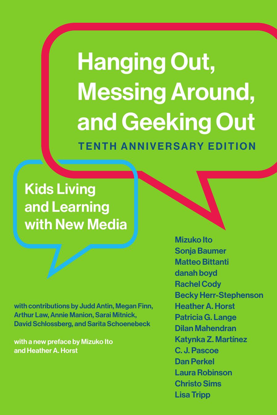 Hanging Out Messing Around And Geeking Out Kids Living And Learning With New Media Tenth Anniversary Edition Mizuko Ito