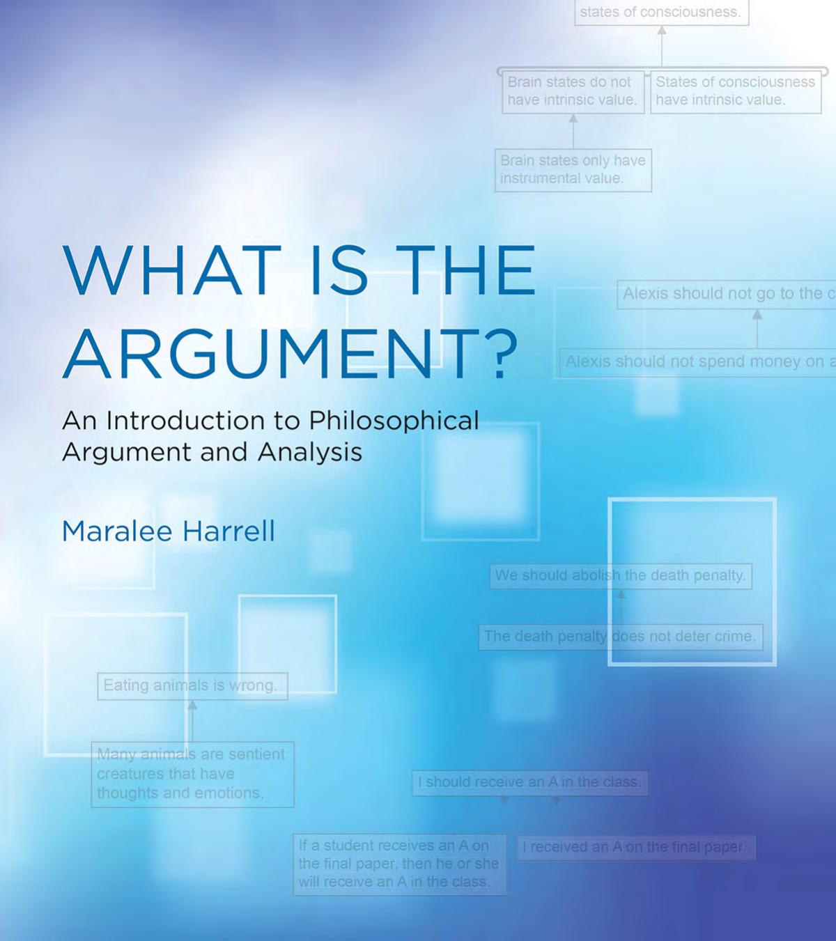 What Is The Argument An Introduction To Philosophical Argument And Analysis Maralee Harrell