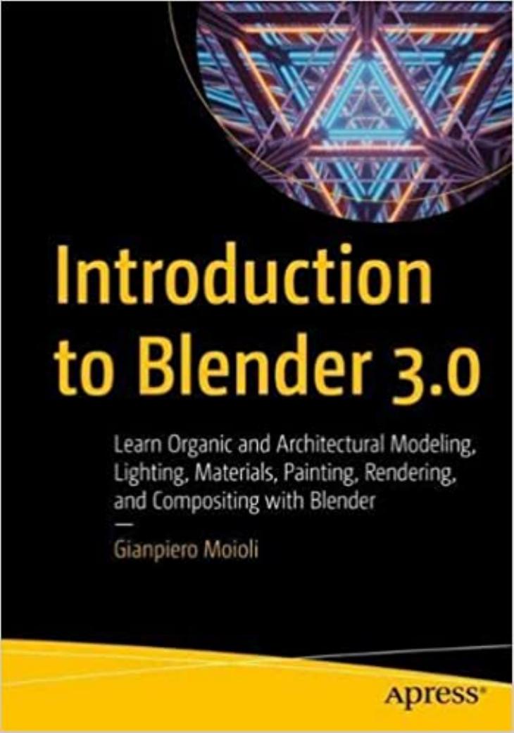 Introduction To Blender 30 Learn Organic And Architectural Modeling Lighting Materials Painting Rendering And Compositing With Blender Gianpiero Moioli