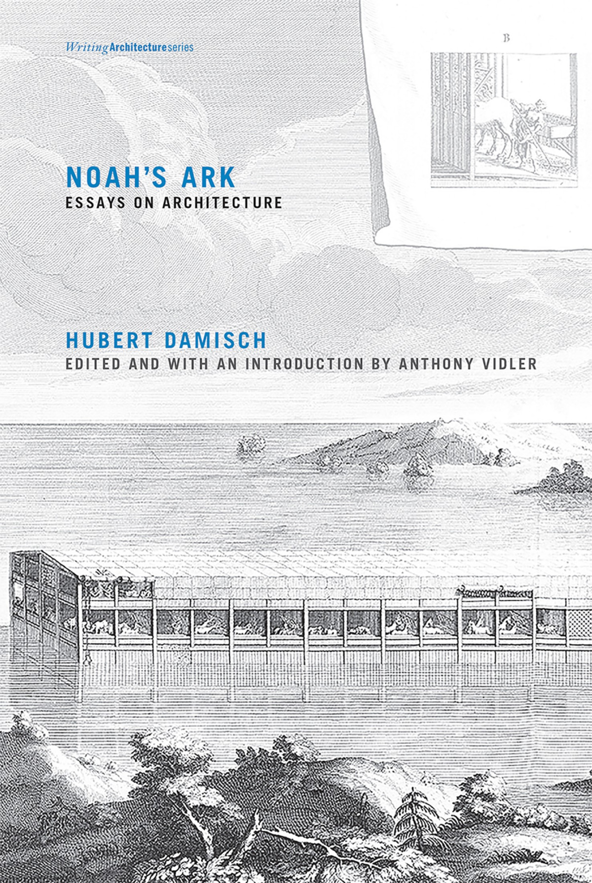 Noahs Ark Essays On Architecture Damisch Hubert Vidler Anthony Rose