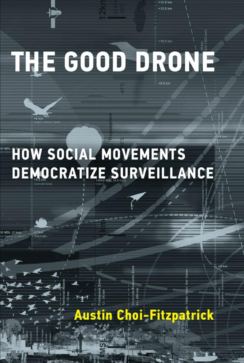 The Good Drone How Social Movements Democratize Surveillance Austin Choifitzpatrick