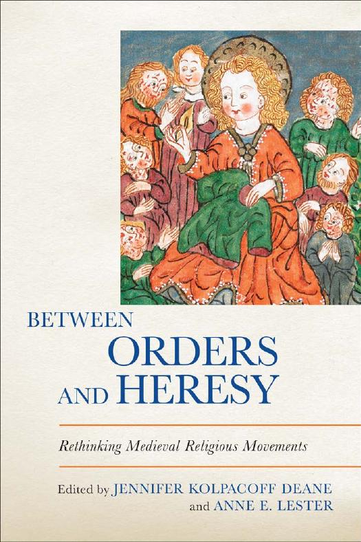 Between Orders And Heresy Rethinking Medieval Religious Movements Jennifer Kolpacoff Deane Anne E Lester