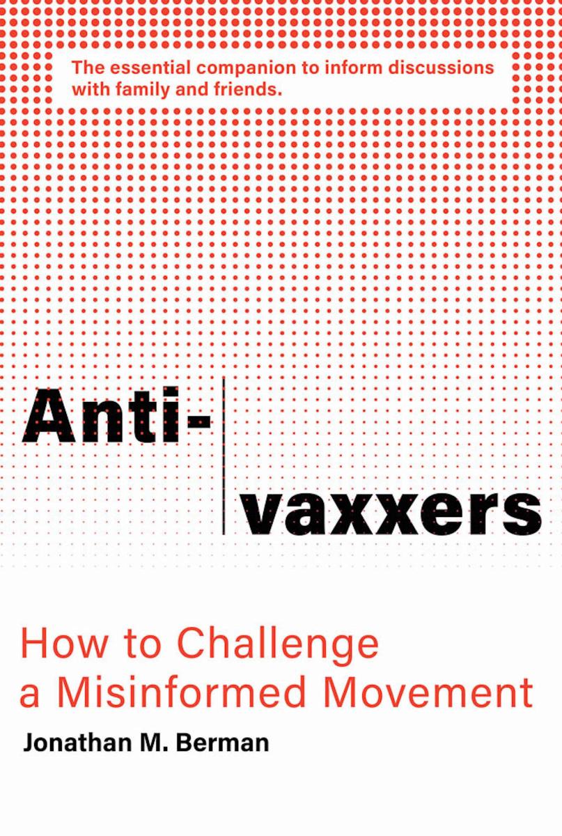 Antivaxxers How To Challenge A Misinformed Movement Berman
