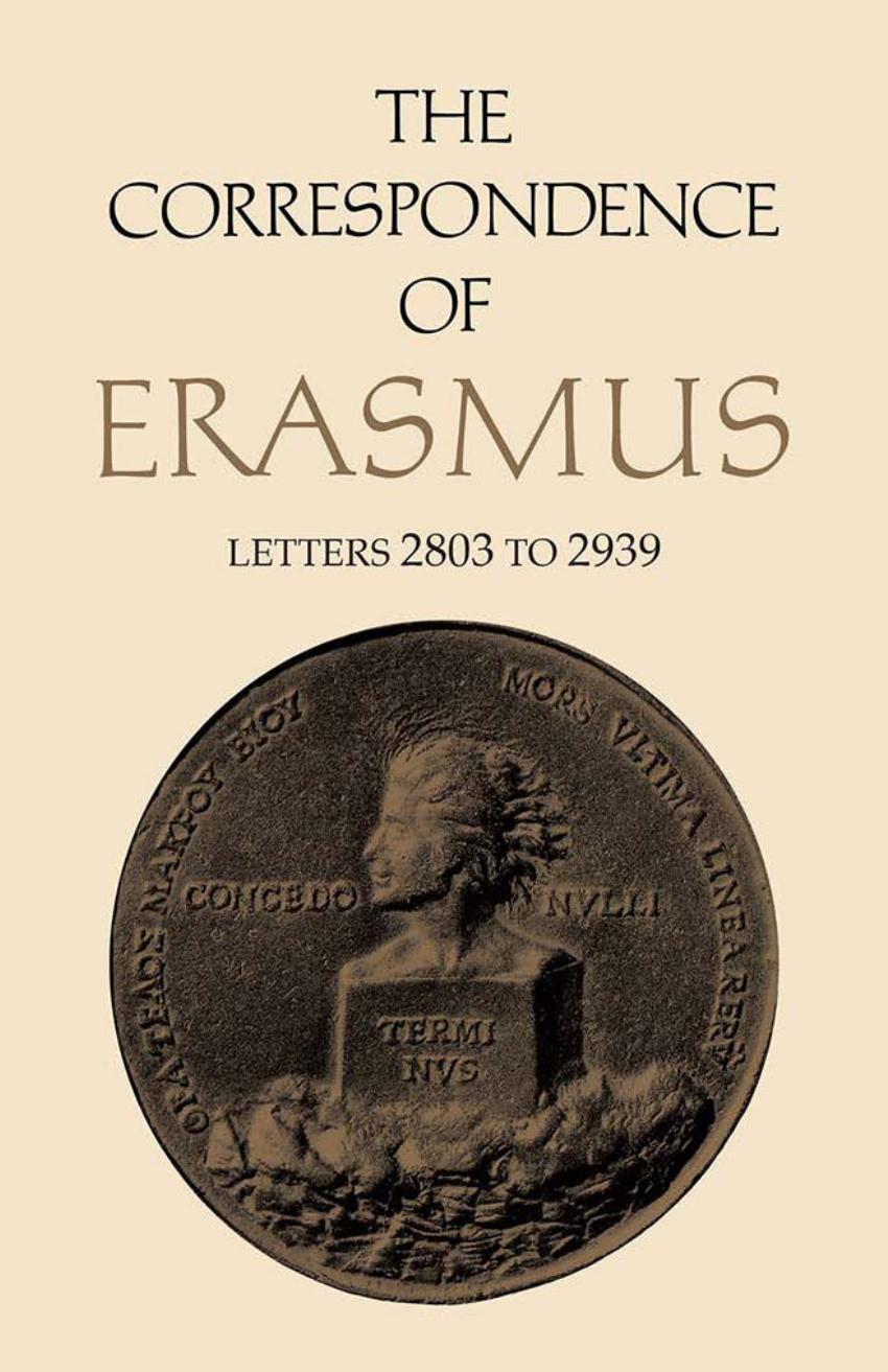 The Correspondence Of Erasmus Letters 2803 To 2939 May 1533may 1534 Desiderius Erasmus