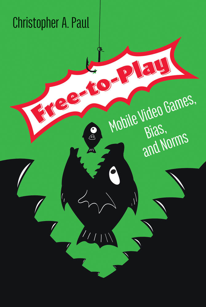 Freetoplay Mobile Video Games Bias And Norms Christopher A Paul