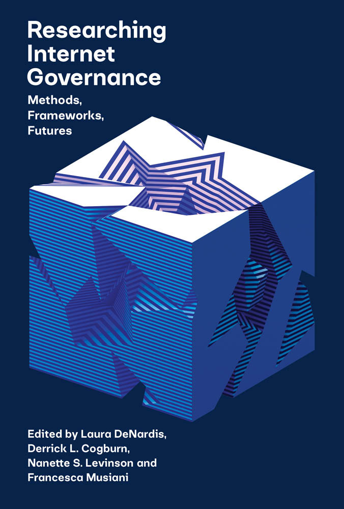 Researching Internet Governance Methods Frameworks Futures Laura Denardis Derrick Cogburn Nanette S Levinson Francesca Musiani