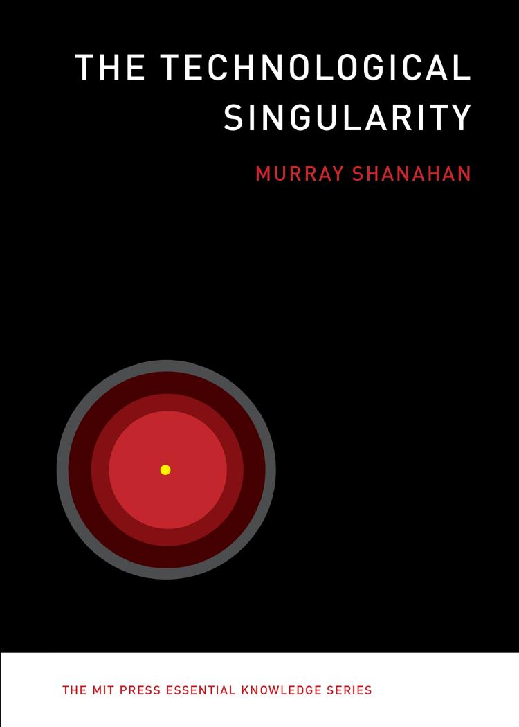 The Technological Singularity 1st Edition Murray Shanahan