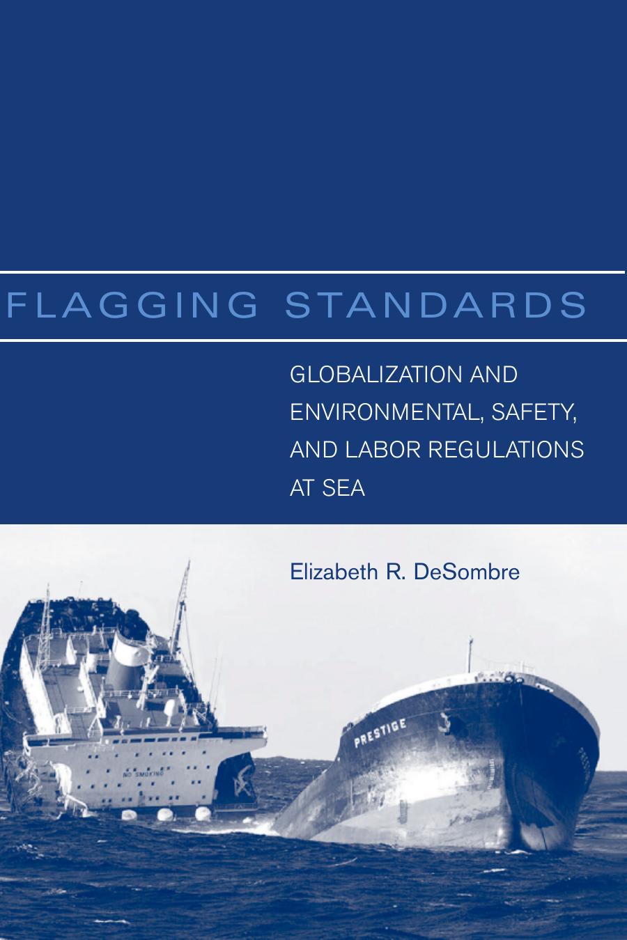 Flagging Standards Globalization And Environmental Safety And Labor Regulations At Sea Elizabeth R Desombre