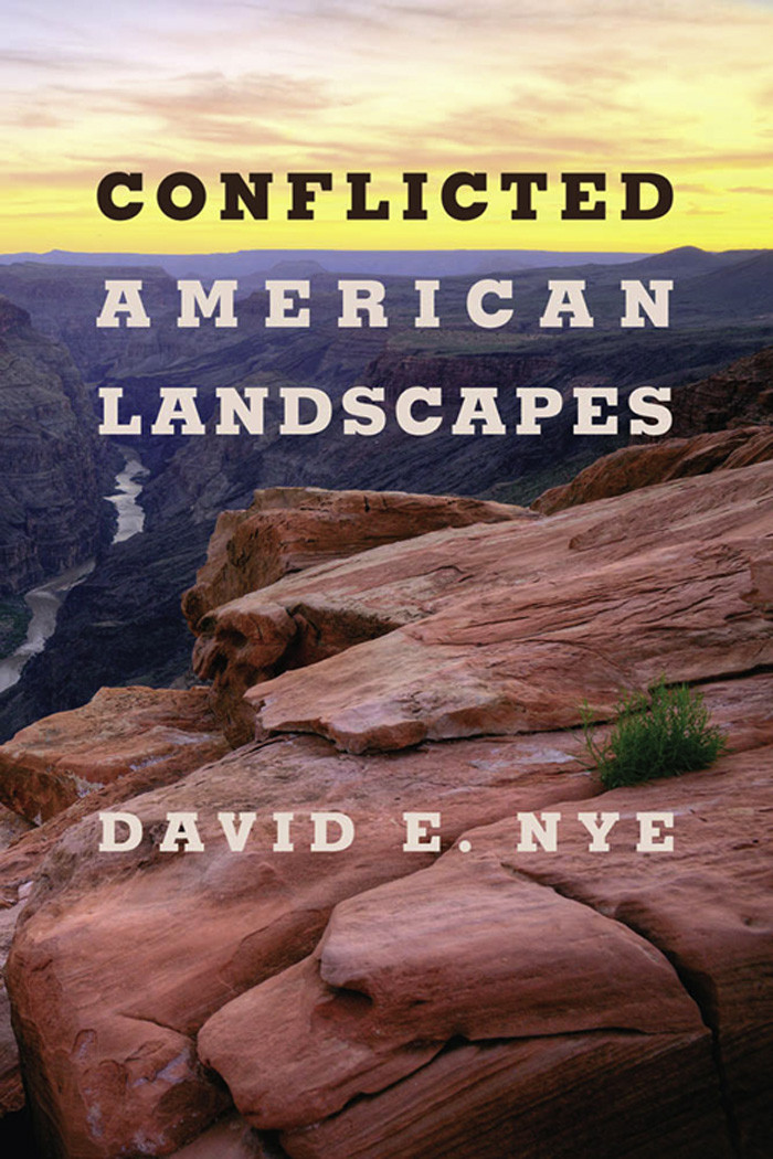 Conflicted American Landscapes David E Nye