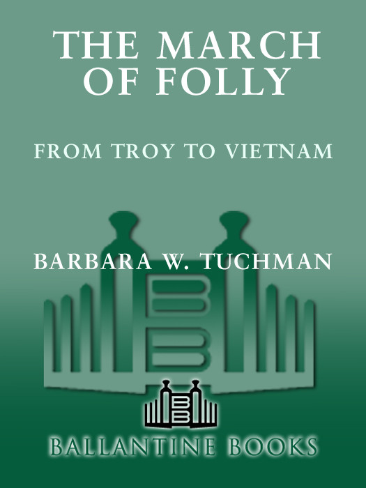 The March Of Folly From Troy To Vietnam Barbara W Tuchman