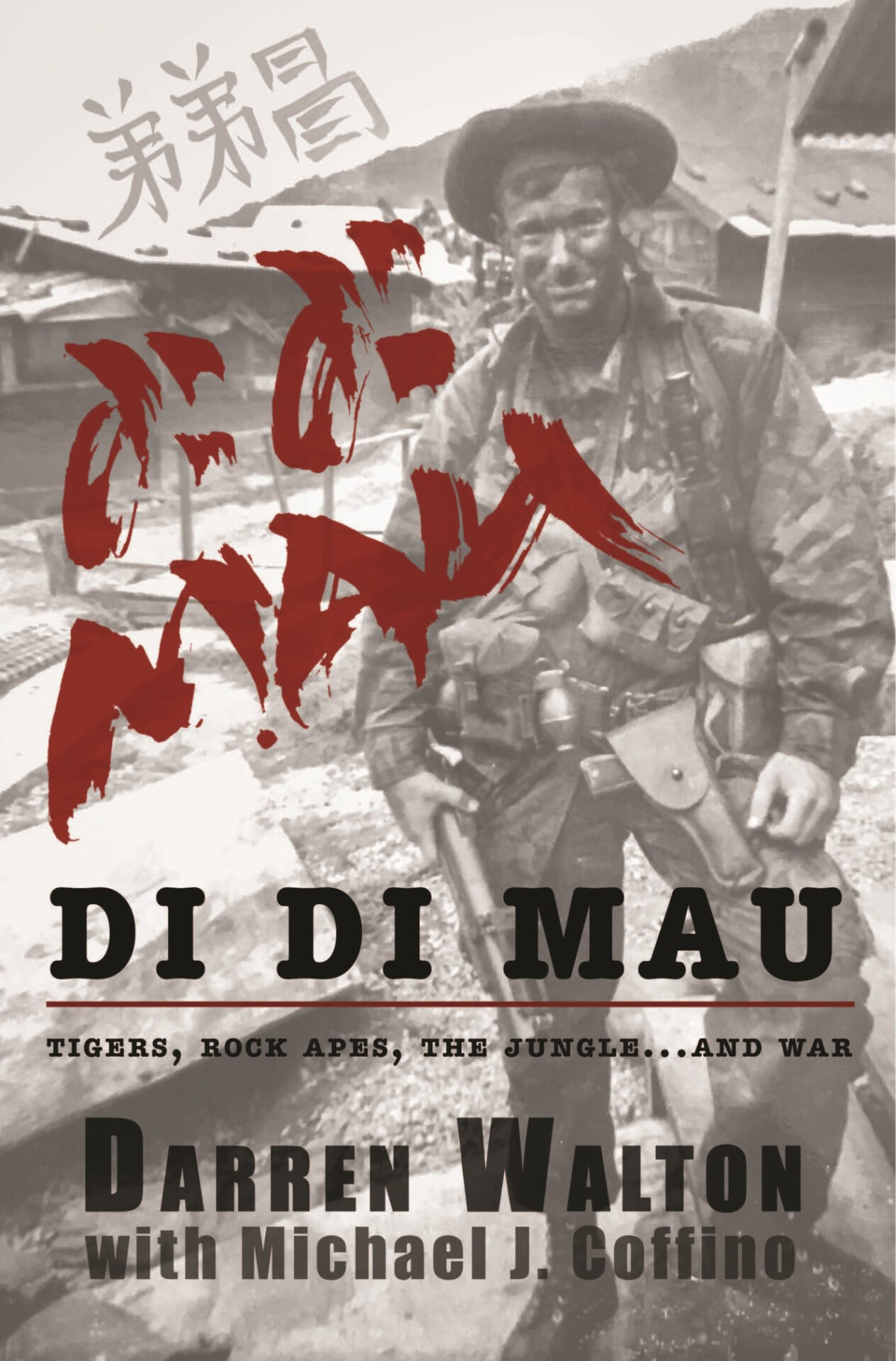 Di Di Mau A True Story About Tigers Rock Apes The Jungle And War Darren Walton