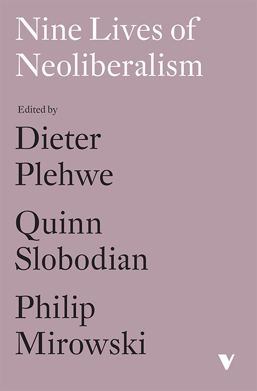 Nine Lives Of Neoliberalism Philip Mirowski Quinn Slobodian