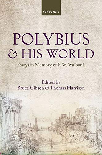 Polybius And His World Essays In Memory Of Fw Walbank Illustrated Bruce Gibson