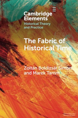 The Fabric Of Historical Time Zoltn Boldizsr Simon Marek Tamm