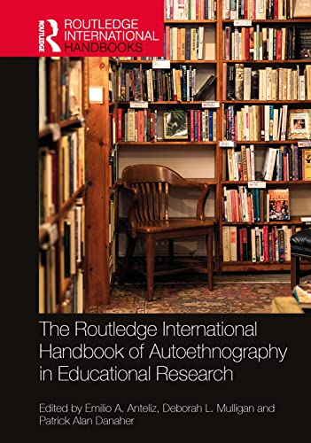The Routledge International Handbook Of Autoethnography In Educational Research 1st Edition Emilio A Anteliz