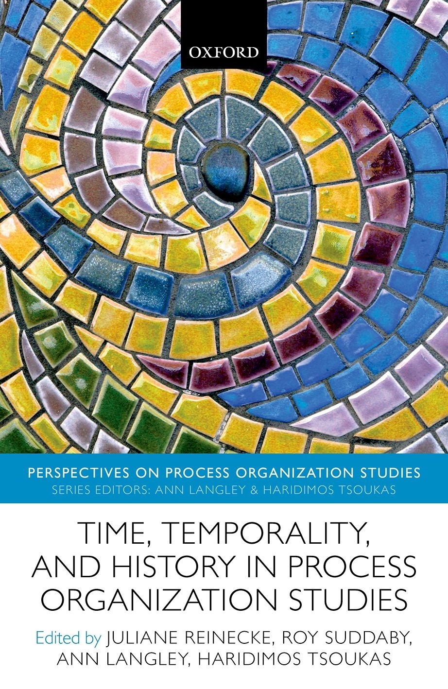 Time Temporality And History In Process Organization Studies 1st Edition Juliane Reinecke