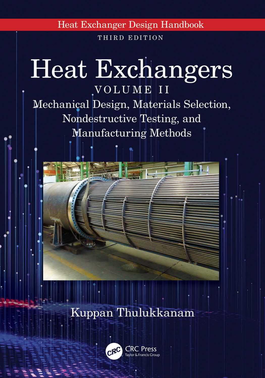 Heat Exchangers Mechanical Design Materials Selection Nondestructive Testing And Manufacturing Methods Kuppan Thulukkanam