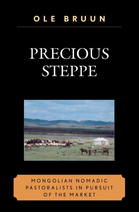 Precious Steppe Mongolian Nomadic Pastoralists In Pursuit Of The Market Text Is Free Of Markings Ole Bruun