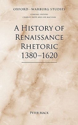 A History Of Renaissance Rhetoric 13801620 Illustrated Peter Mack