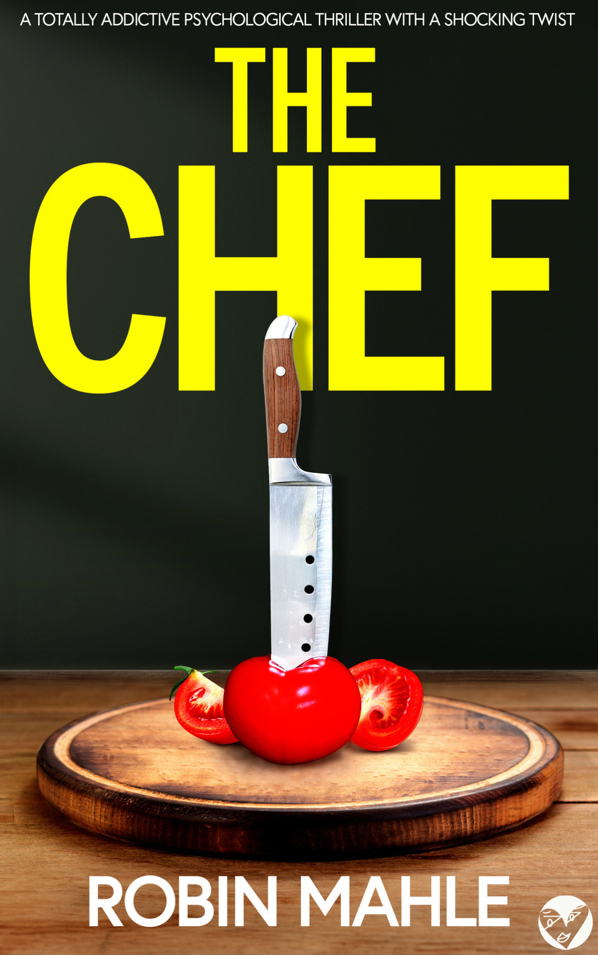The Chef A Totally Addictive Psychological Thriller Robin Mahle