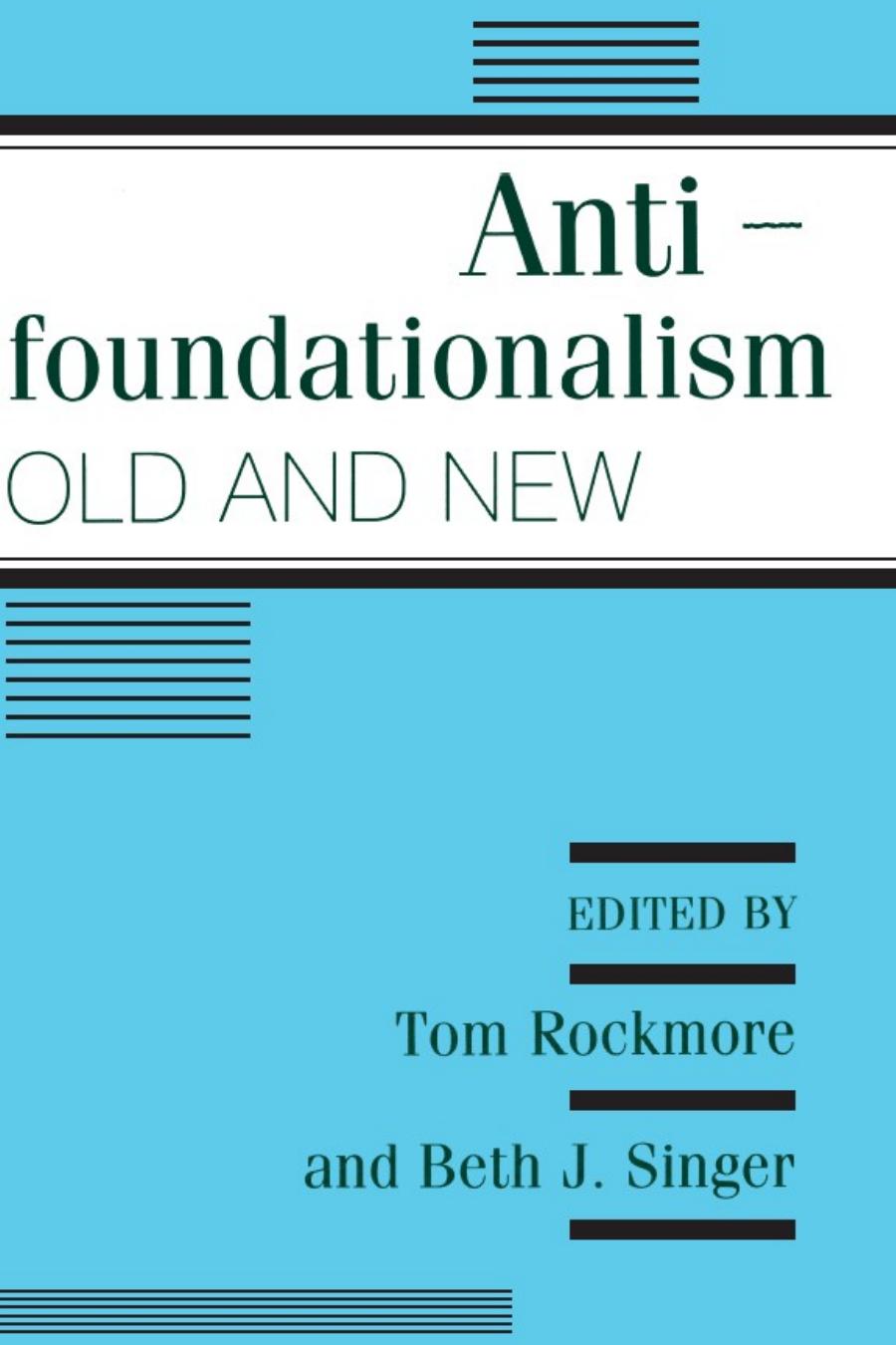 Antifoundationalism 1st Edition Tom Rockmore Beth J Singer