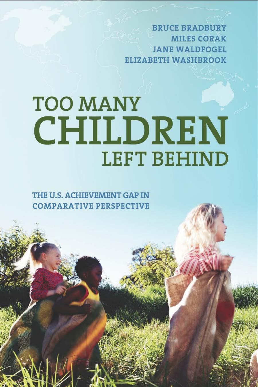 Too Many Children Left Behind The Us Achievement Gap In Comparative Perspective Bruce Bradbury Is Associate Professor At The Social Policy Research Centre At The University Of New South Wales